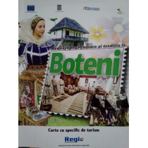 Redescopera cultura si traditia la Boteni, carte cu specific de turism