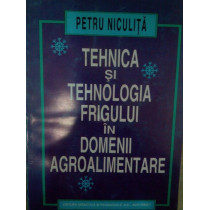 Tehnica si tehnologia frigului in domenii agroalimentare