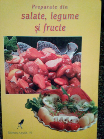 Preparate din salate, legume si fructe