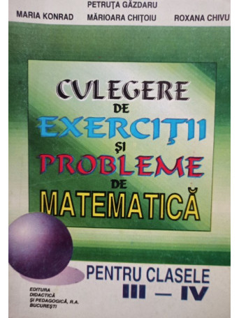 Culegere de exercitii si probleme de matematica pentru clasele III - IV