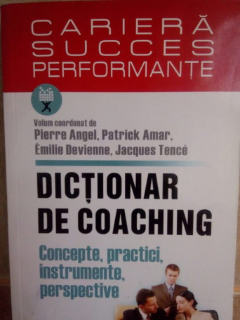 Dictionar de coaching. Concepte, practici, instrumente, perspective