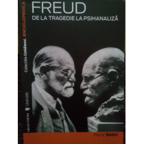 Freud. De la tragedie la psihanaliza