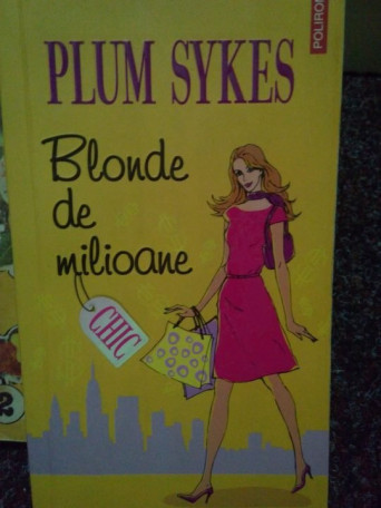 Plum Sykes - Blonde de milioane - 2006 - Brosata