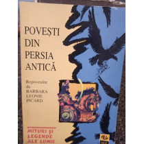 Povesti din Persia Antica repovestite de Barbara Leonie Picard