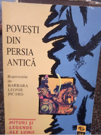 Povesti din Persia Antica repovestite de Barbara Leonie Picard