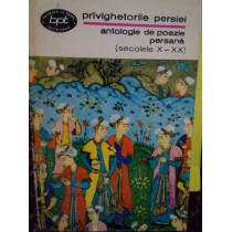 Privighetorile Persiei. Antologie de poezie persana