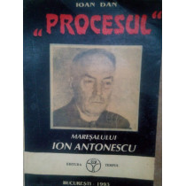 Procesul. Maresalul Ion Antonescu