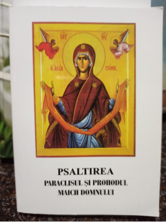 Psaltirea, Paraclisul si Prohodul Maicii Domnului