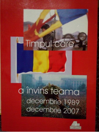 Timpul care a invins teama. Decembrie 1989decembrie 2007 (semnata)