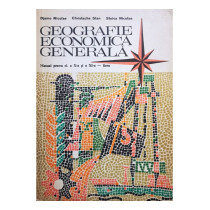 Geografie economica generala - Manual pentru clasa a X-a si a XI-a - liceu