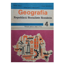 Geografia Republicii Socialiste Romania - Manual pentru clasa a IV-a