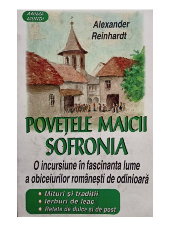 Alexander Reinhardt - Povetele Maicii Sofronia - 1998 - Brosata