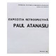 Paul Atanasiu - Expozitia retrospectiva