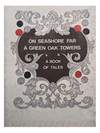 On seashore far a green oak towers - A book of tales