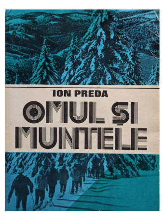 Ion Preda - Omul si muntele - 1981 - Brosata