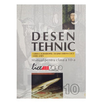 Desen tehnic - Manual pentru clasa a 10-a