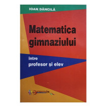 Matematica gimnaziului intre profesor si elev