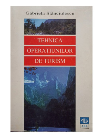 Gabriela Stanciulescu - Tehnica operatiunilor de turism - 1998 - Brosata