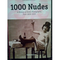 1000 nudes. A history of erotic photography from 1839 - 1939