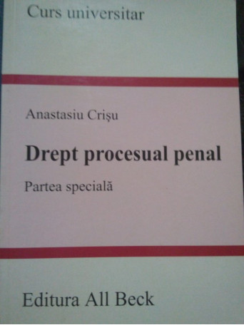 Anastasiu Crisu - Drept procesual penal - 2005 - Brosata