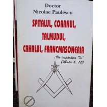 Spitalul, coranul, talmudul, cahalul, francmasoneria