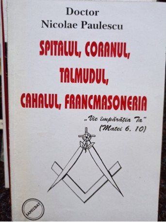 Spitalul, coranul, talmudul, cahalul, francmasoneria