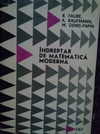 R. Faure - Indreptar de matematica moderna - 1969 - cartonata