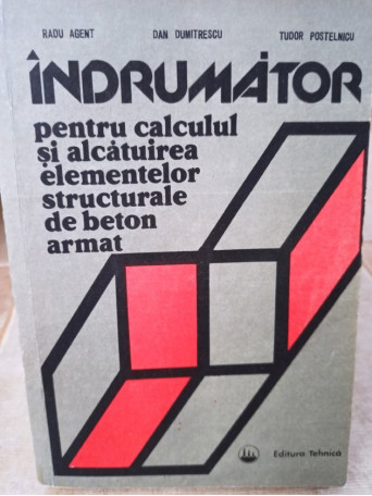 Indrumator pentru calculul si alcatuira elementelor structurale de beton armat