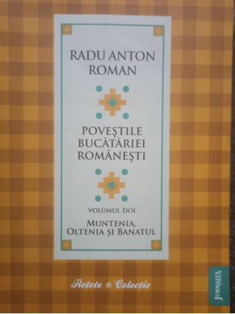 Povestile bucatariei romanesti, vol. 2