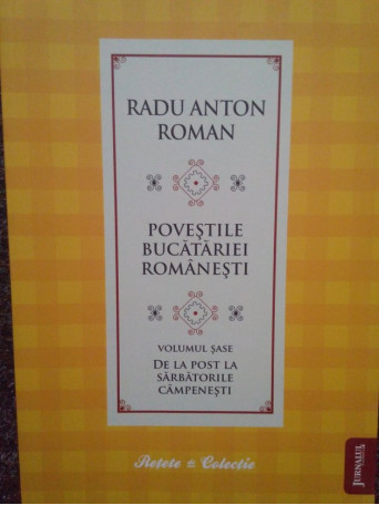 Povestile bucatariei romanesti, vol. 6