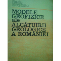 Modele geofizice ale alcatuirii geologice a Romaniei