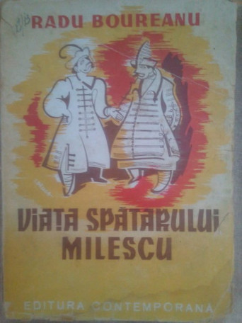 Radu Boureanu - Viata spatarului Milescu - 1942 - Brosata