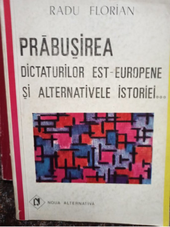 Prabusirea dictaturilor EstEuropene si alternativele istoriei...