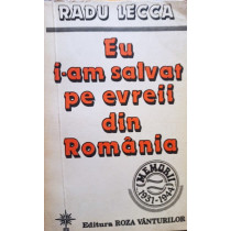 Eu iam salvat pe evreii din Romania