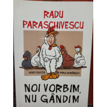 Noi vorbim, nu gandim