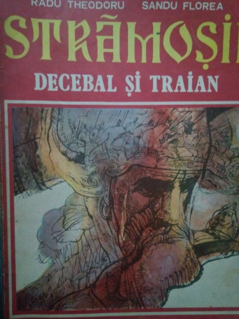 Radu Theodoru - Stramosii Decebal si Traian - 1981 - Brosata