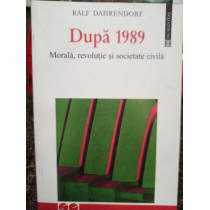 Dupa 1989 - Morala, revolutie si societate civila