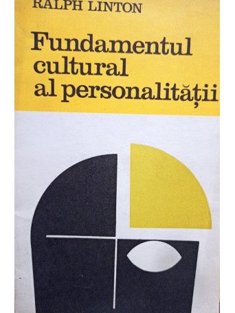 Ralph Linton - Fundamentul cultural al personalitatii - 1968 - Brosata