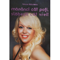 Mananci cat poti, slabesti cat vrei