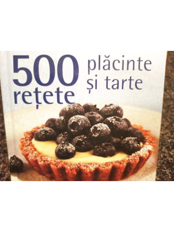 500 retete placinte si tarte