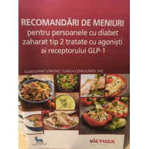 Recomandari de meniuri pentru persoanele cu diabet zaharat tip 2 tratate cu agonisti ai receptorului GLP-1