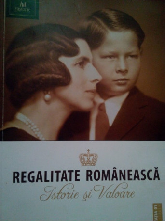 Regalitate Romaneasca. Istorie si valoare