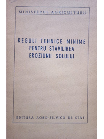 Reguli tehnice minime pentru stavilirea eroziunii solului - 1956 - Brosata