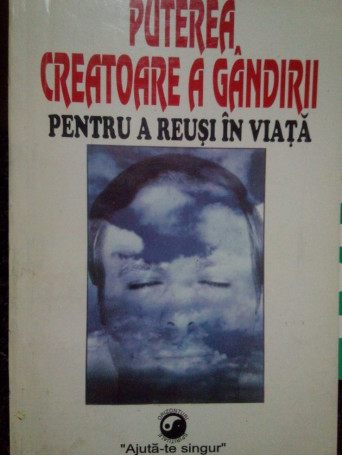 Puterea creatoare a gandirii pentru a reusi in viata