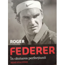 Roger Federer - In cautarea perfectiunii