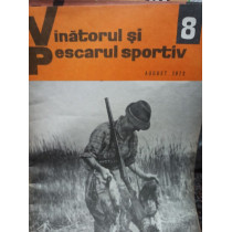 Revista Vanatorul si pescarul sportiv, nr. 8 - August 1972