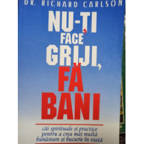 Nu-ti face griji, fa bani