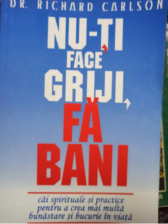 Nu-ti face griji, fa bani