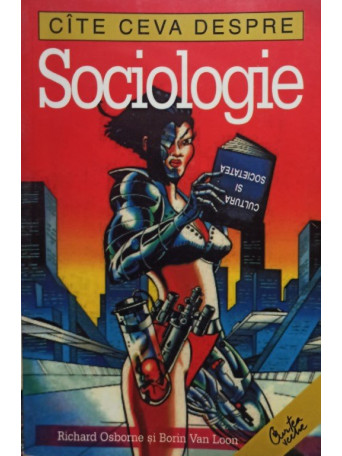 Richard Osborne, Borin Van Loon - Cite ceva despre sociologie - 2003 - brosata