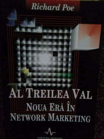 Richard Poe - Al Treilea Val. Noua Era In Network Marketing - 1999 - Brosata